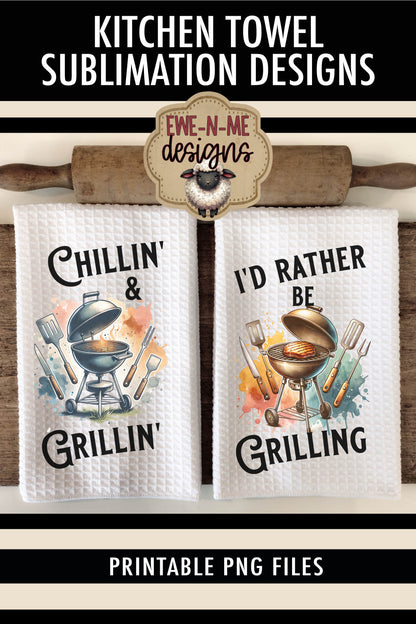 Chillin Grillin Rather Be Grilling Fathers Day - Kitchen Towel Sublimation Designs