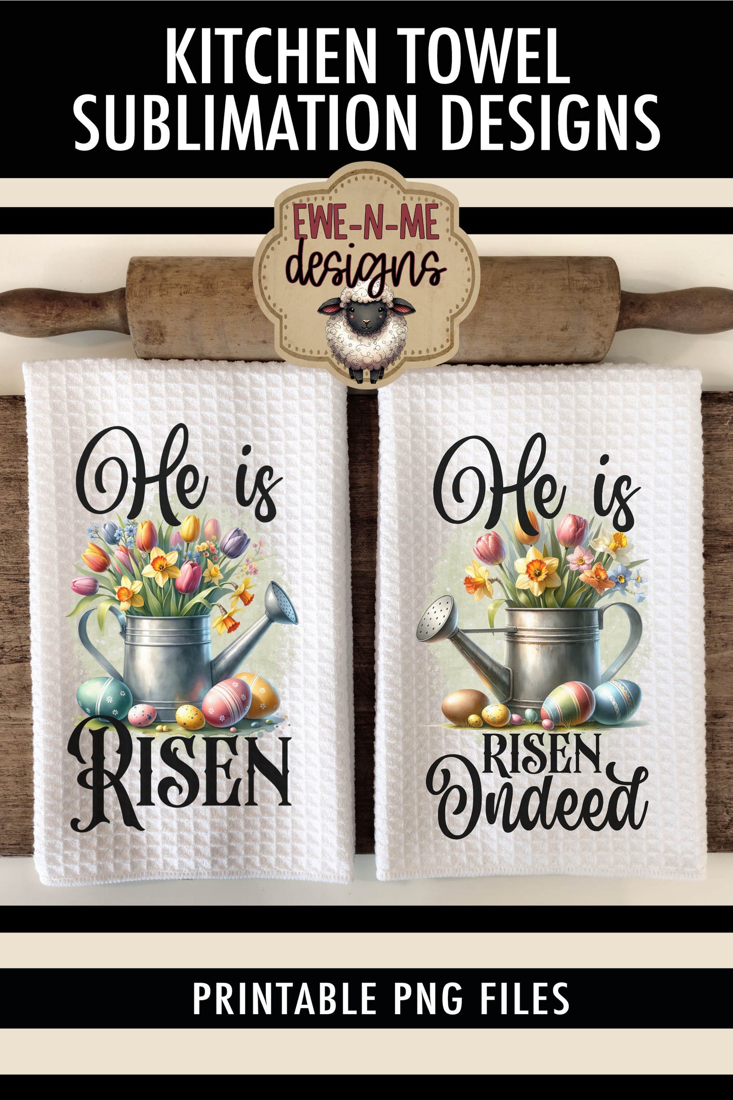 He Is Risen Easter Watering Can - Kitchen Towel Sublimation Designs