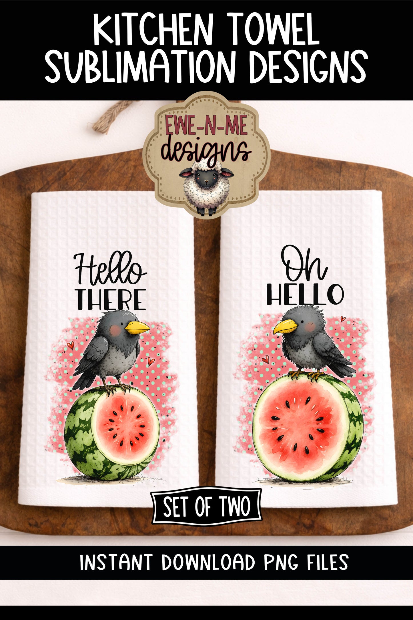 Crows and Watermelon - Hello - Kitchen Towel Sublimation Designs