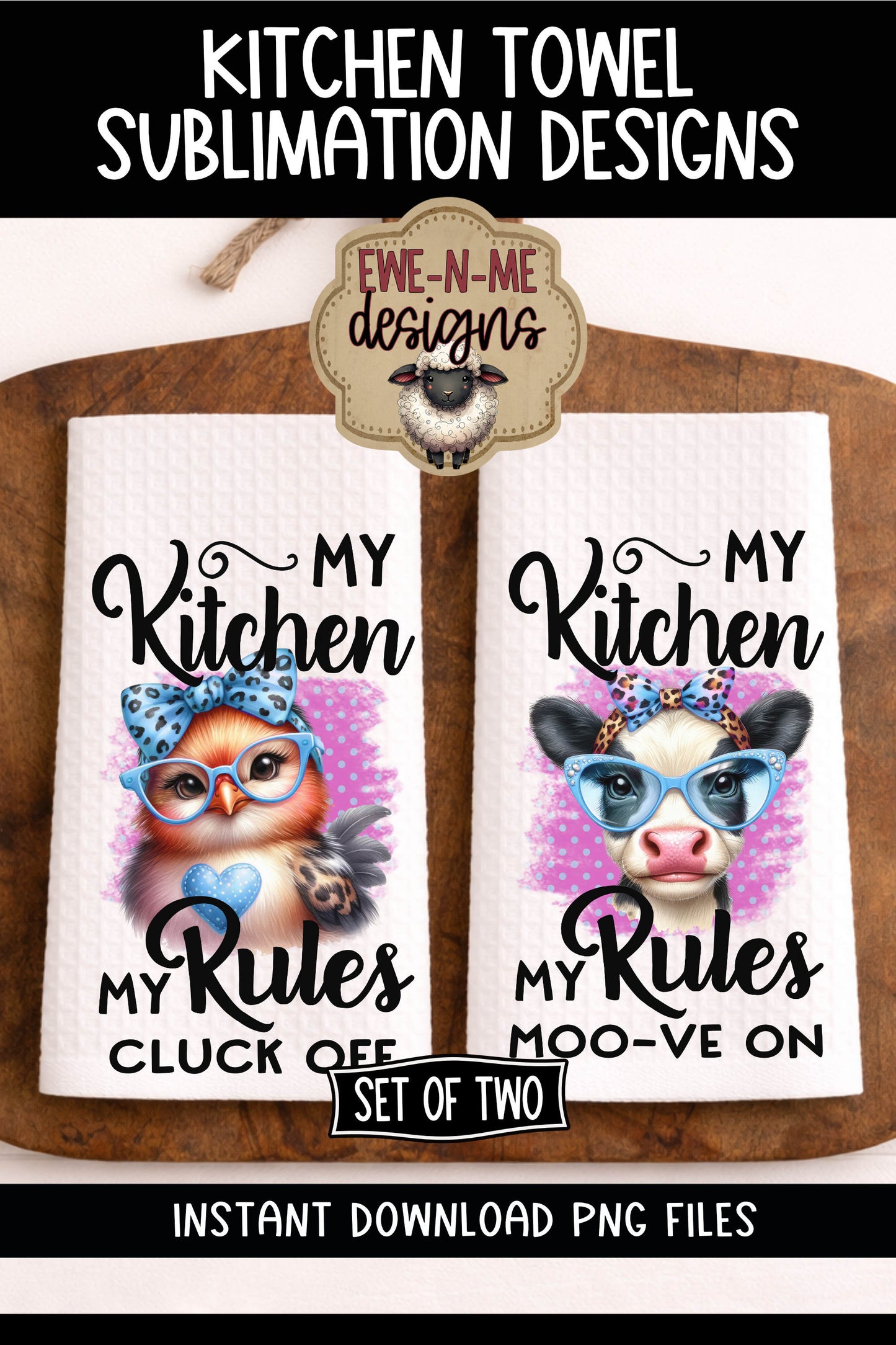 My Kitchen My Rules Sassy Cow & Chicken - Kitchen Towel Sublimation Designs