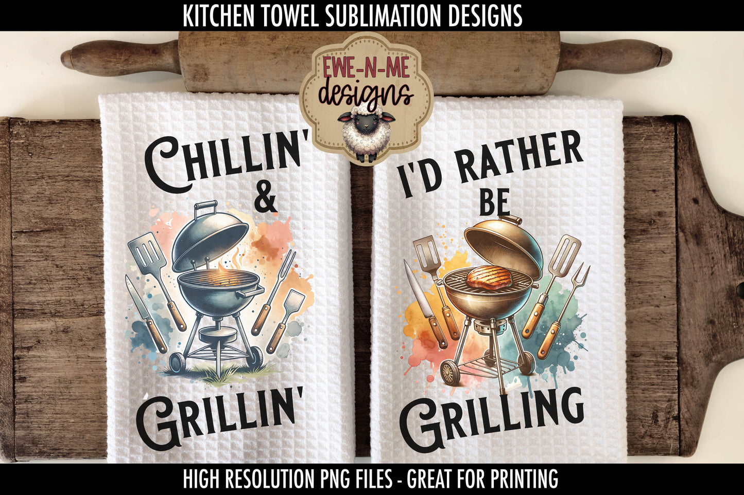 Chillin Grillin Rather Be Grilling Fathers Day - Kitchen Towel Sublimation Designs