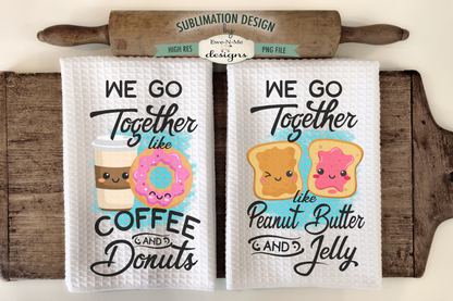 Go Together Peanut Butter Jelly  Coffee Donuts  - Kitchen Towel Sublimation Designs