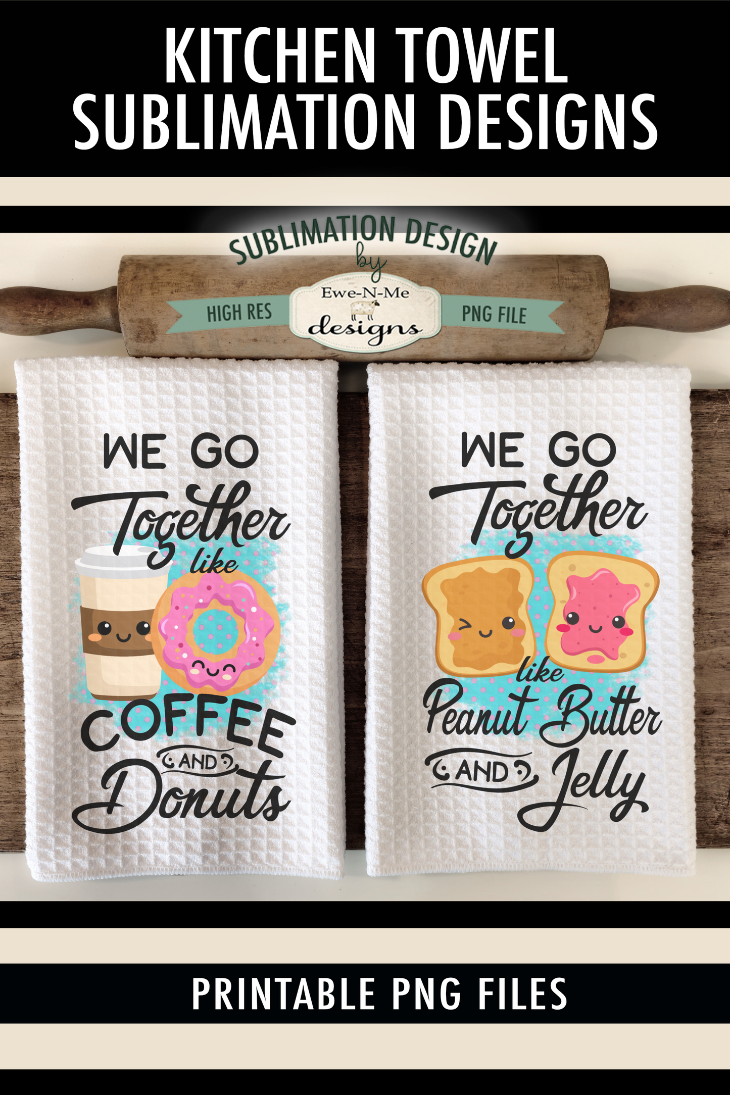 Go Together Peanut Butter Jelly  Coffee Donuts  - Kitchen Towel Sublimation Designs