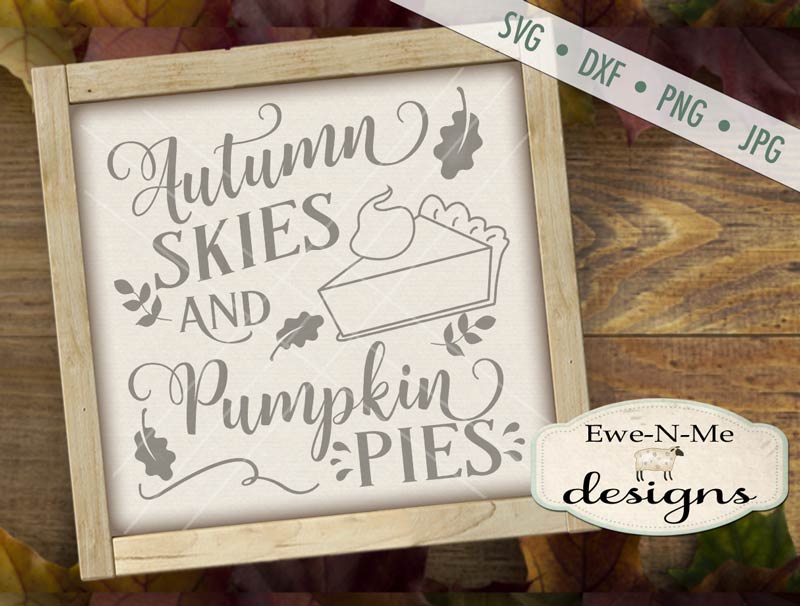 Autumn Skies and Pumpkin Pies - SVG