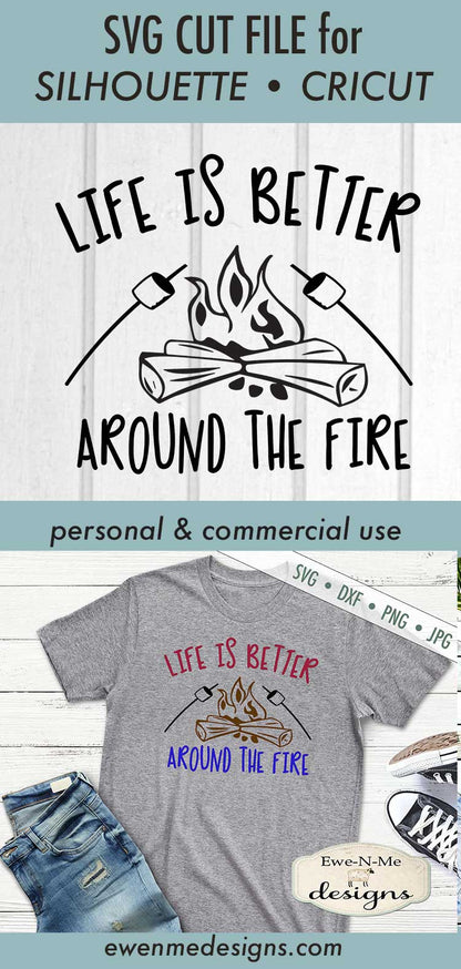 Life Is Better Around The Fire - SVG