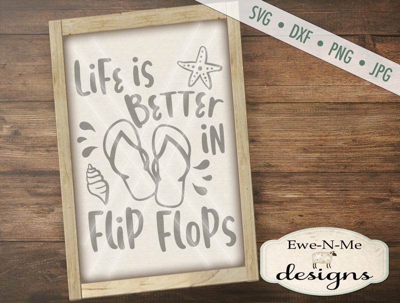 Life Is Better In Flip Flops - SVG