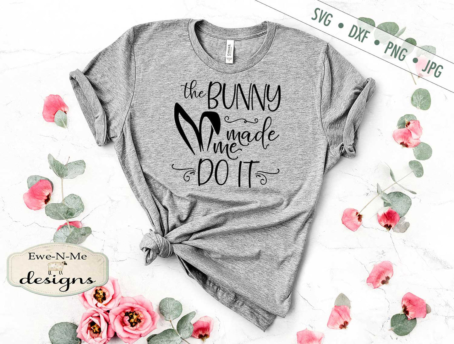 The Bunny Made Me Do It - SVG