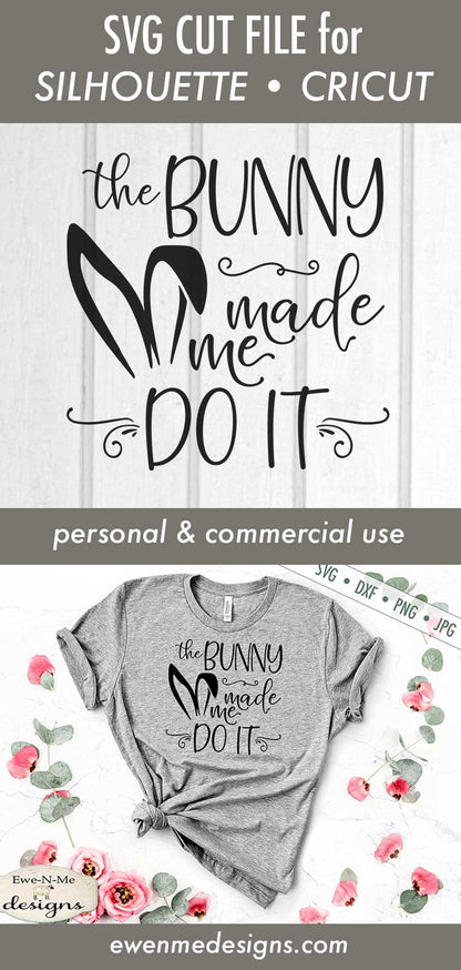 The Bunny Made Me Do It - SVG