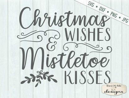 Christmas Wishes - Mistletoe Kisses - SVG
