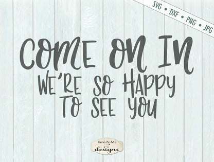 Come On In - Happy To See You - Doormat - SVG