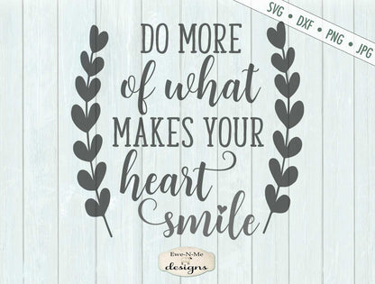 Do More Of What Makes Your Heart Smile - SVG