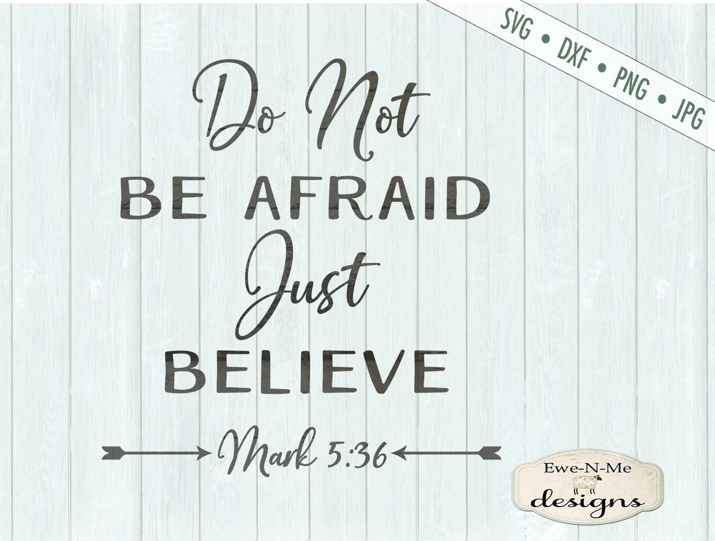 Do Not Be Afraid Just Believe- SVG