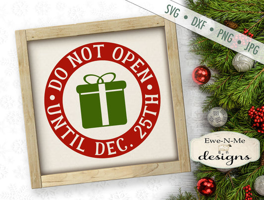 Do Not Open Until Dec. 25th - Christmas - SVG