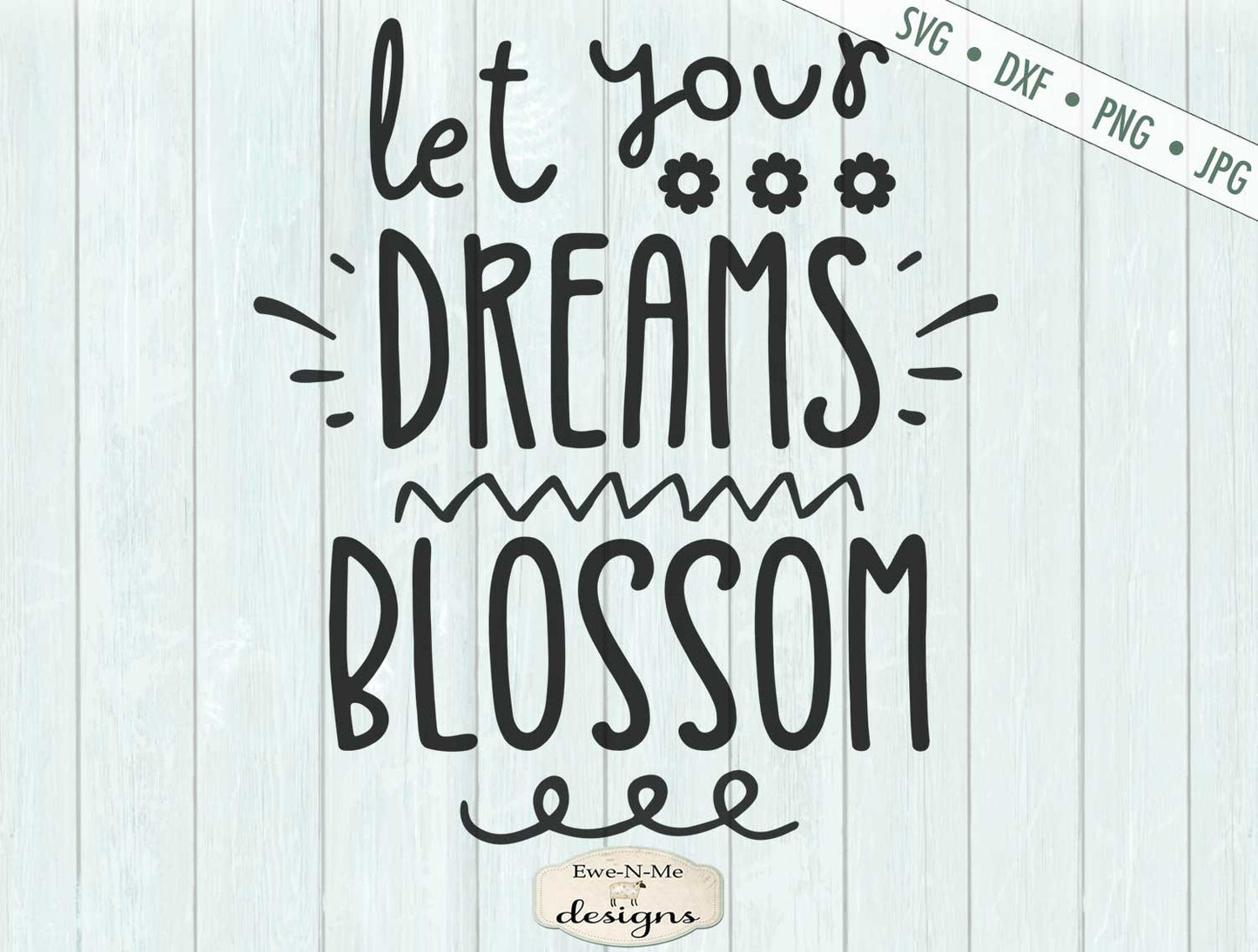 Let Your Dreams Blossom - SVG