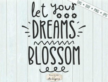 Let Your Dreams Blossom - SVG
