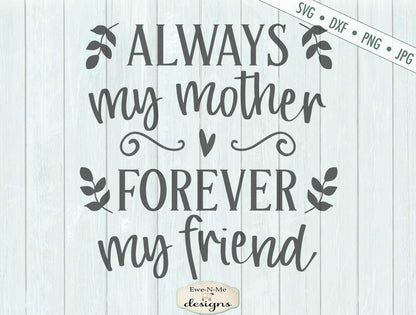 Always My Mother Forever My Friend - SVG