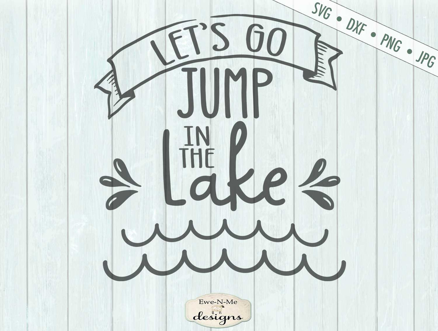 Lets Go Jump In The Lake - Summer - SVG