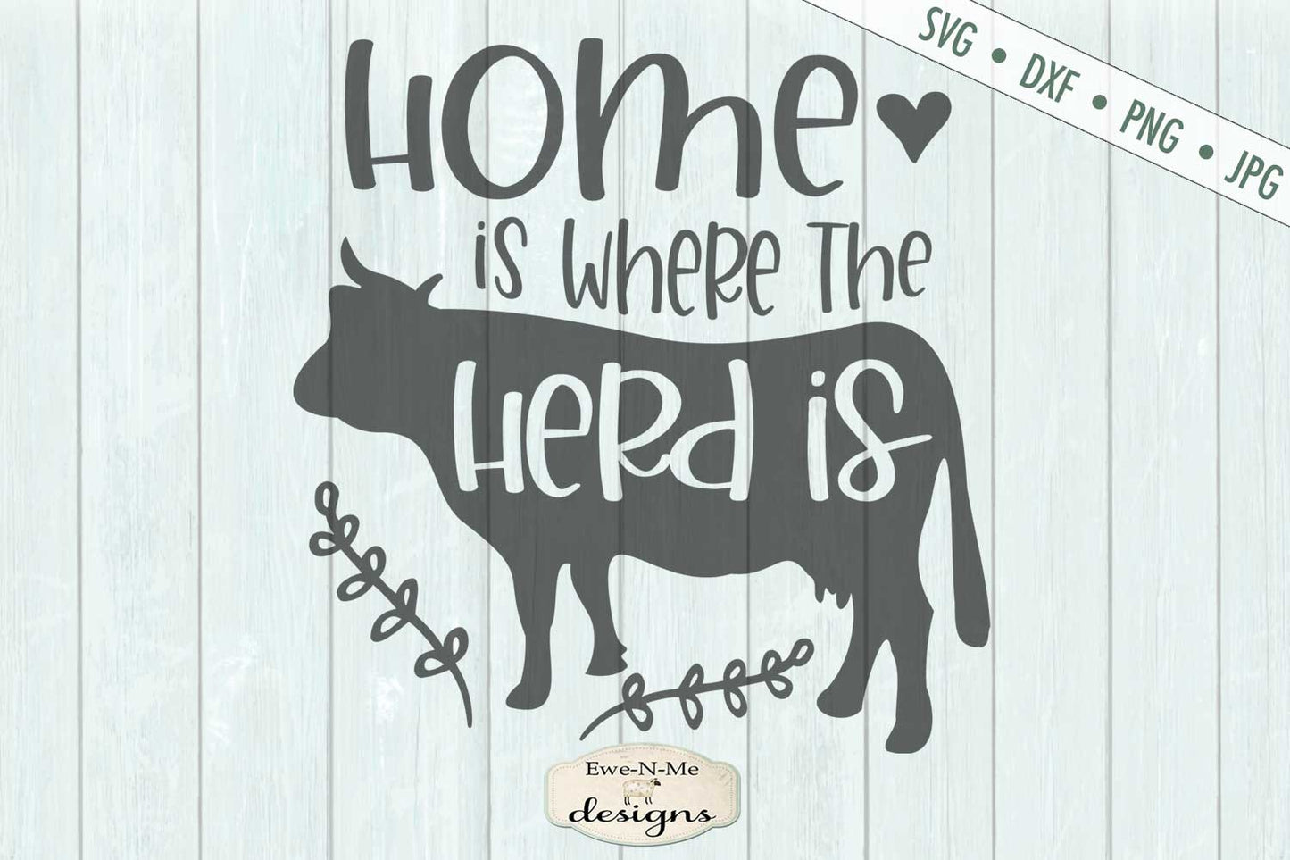 Home Is Where The Herd Is - Cow - Farmhouse - SVG