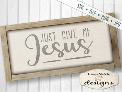 Just Give Me Jesus - SVG