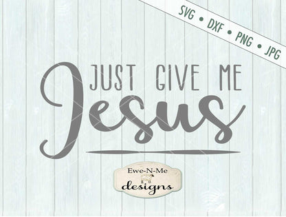 Just Give Me Jesus - SVG