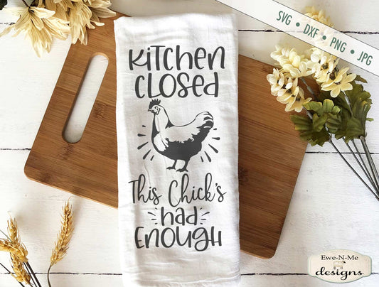 Kitchen Closed This Chicks Had Enough - Farmhouse - SVG