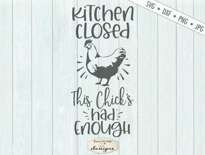 Kitchen Closed This Chicks Had Enough - Farmhouse - SVG