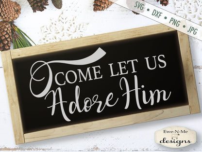 O Come Let Us Adore Him - Christmas - SVG