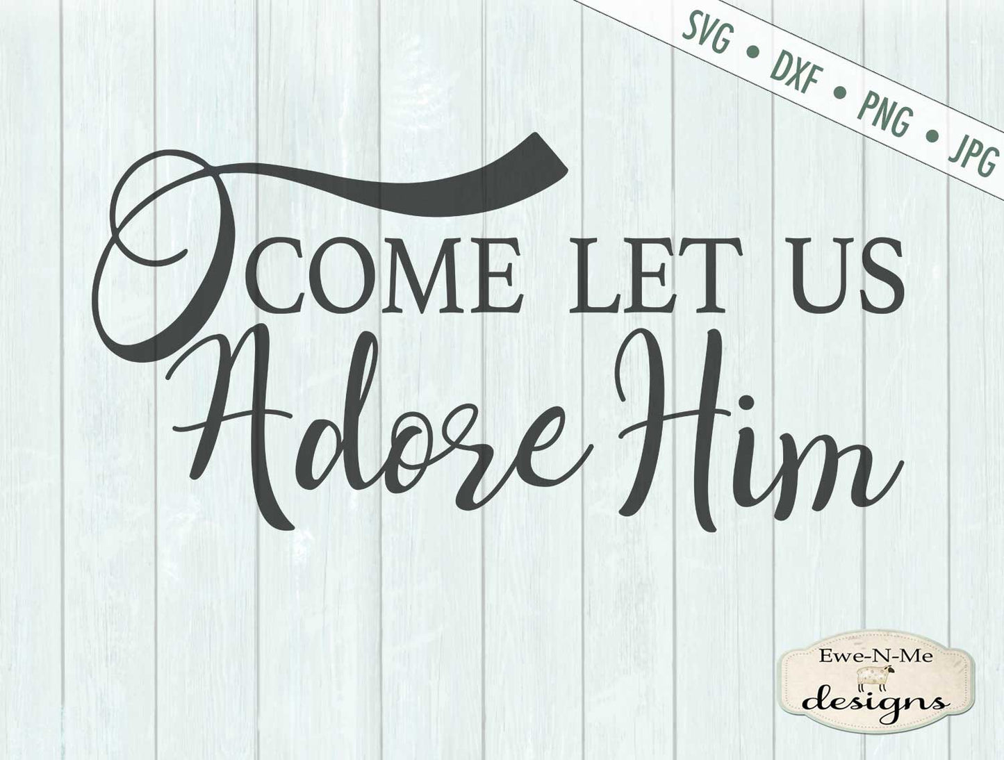 O Come Let Us Adore Him - Christmas - SVG