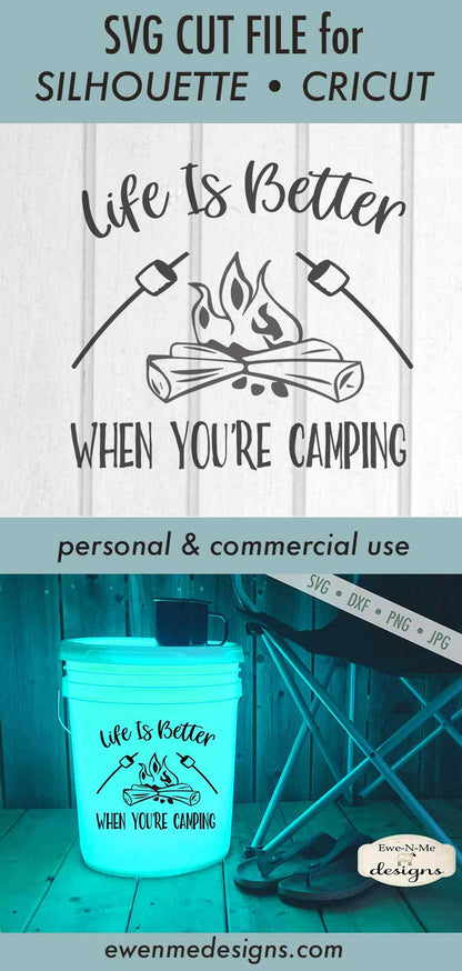 Life Is Better When You're Camping - Camping Bucket - SVG