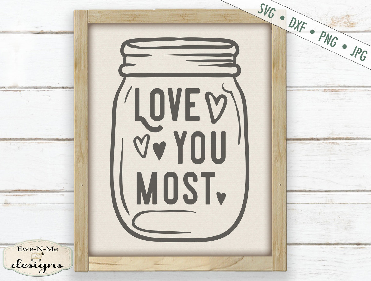 Love You Most - Mason Jar - Valentine - Wedding - SVG