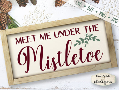 Meet Me Under The Mistletoe  - SVG