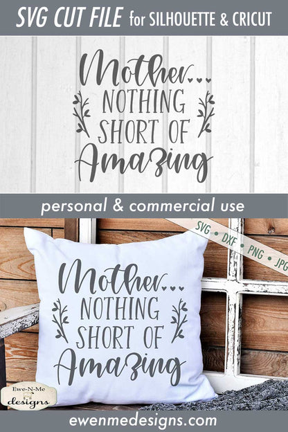 Mother - Nothing Short of Amazing - Mothers Day - SVG