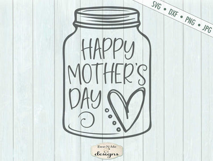 Happy Mothers Day - Heart Mason Jar - SVG