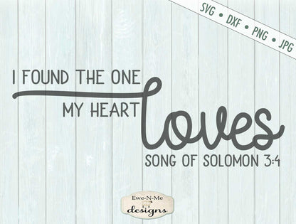 One My Heart Loves - Song Solomon 3:4 - Valentine - Wedding - SVG