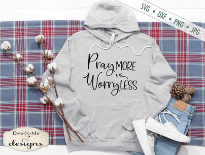 Pray More - Worry Less SVG