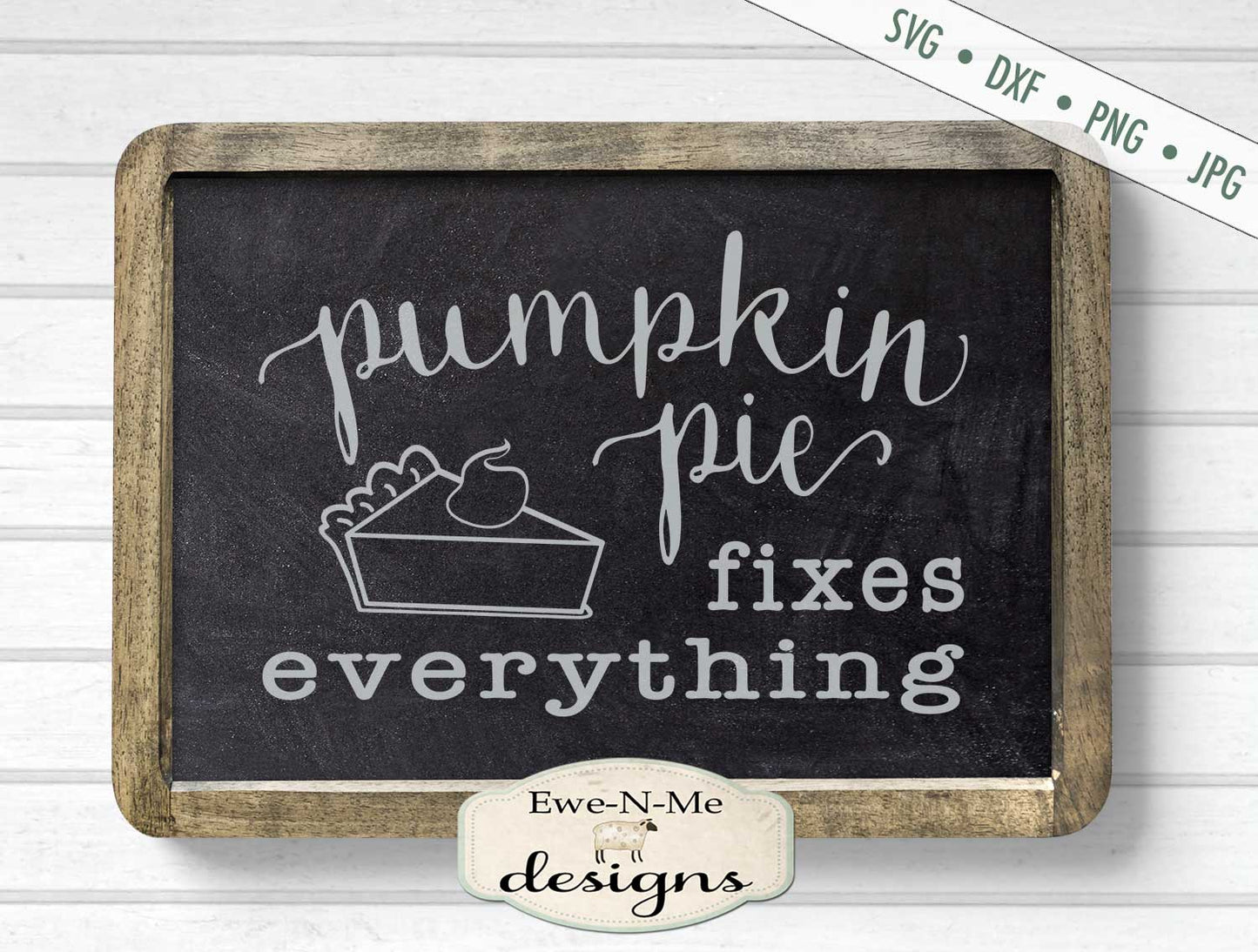 Pumpkin Pie Fixes Everything - Fall - SVG