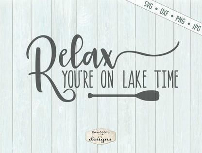 Relax You're On Lake Time - Summer - SVG