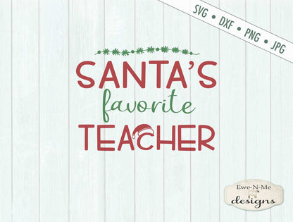 Santas Favorite Teacher - Christmas - SVG