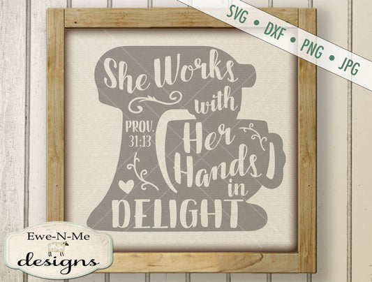 Proverbs 31 She Works with Her Hands in Delight - SVG