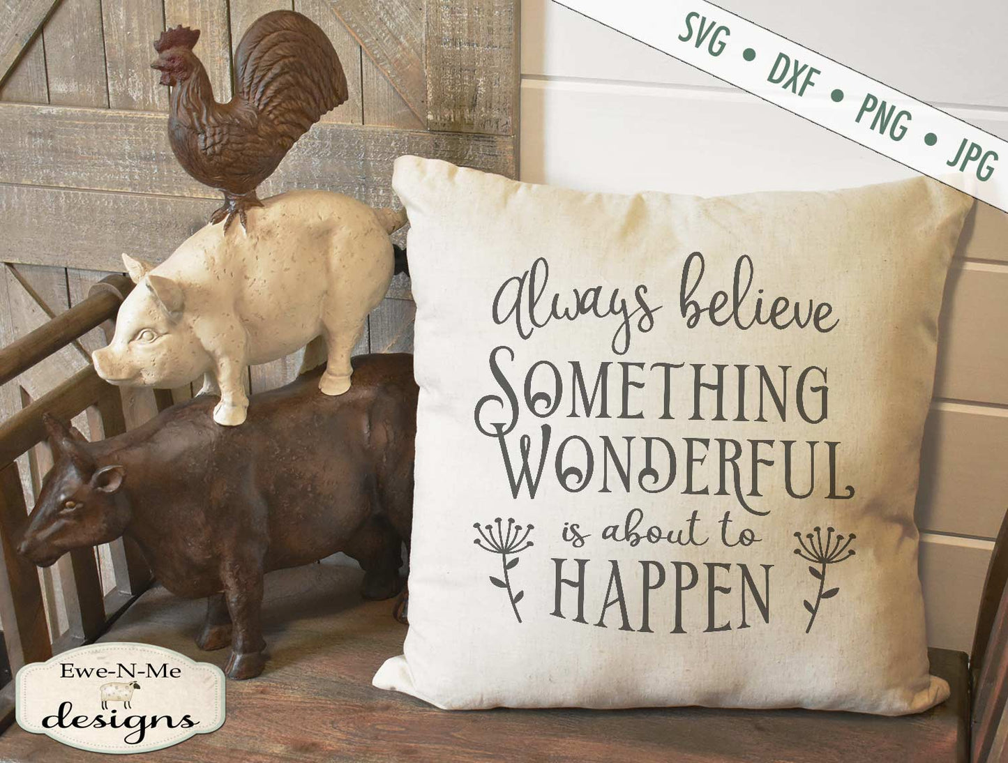 Always Believe Something Wonderful Is About To Happen - SVG