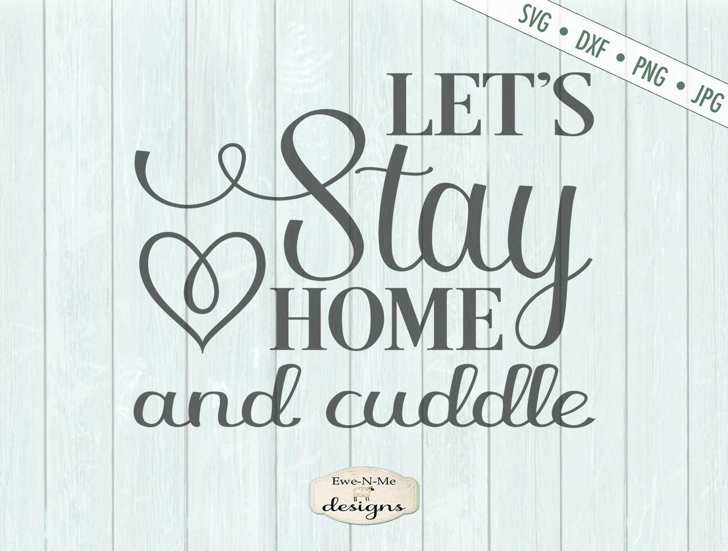 Lets Stay Home and Cuddle - SVG