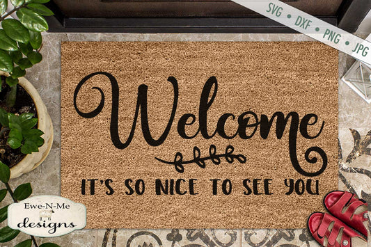 Welcome - Its So Nice to See You - Doormat - SVG