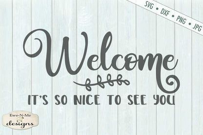 Welcome - Its So Nice to See You - Doormat - SVG