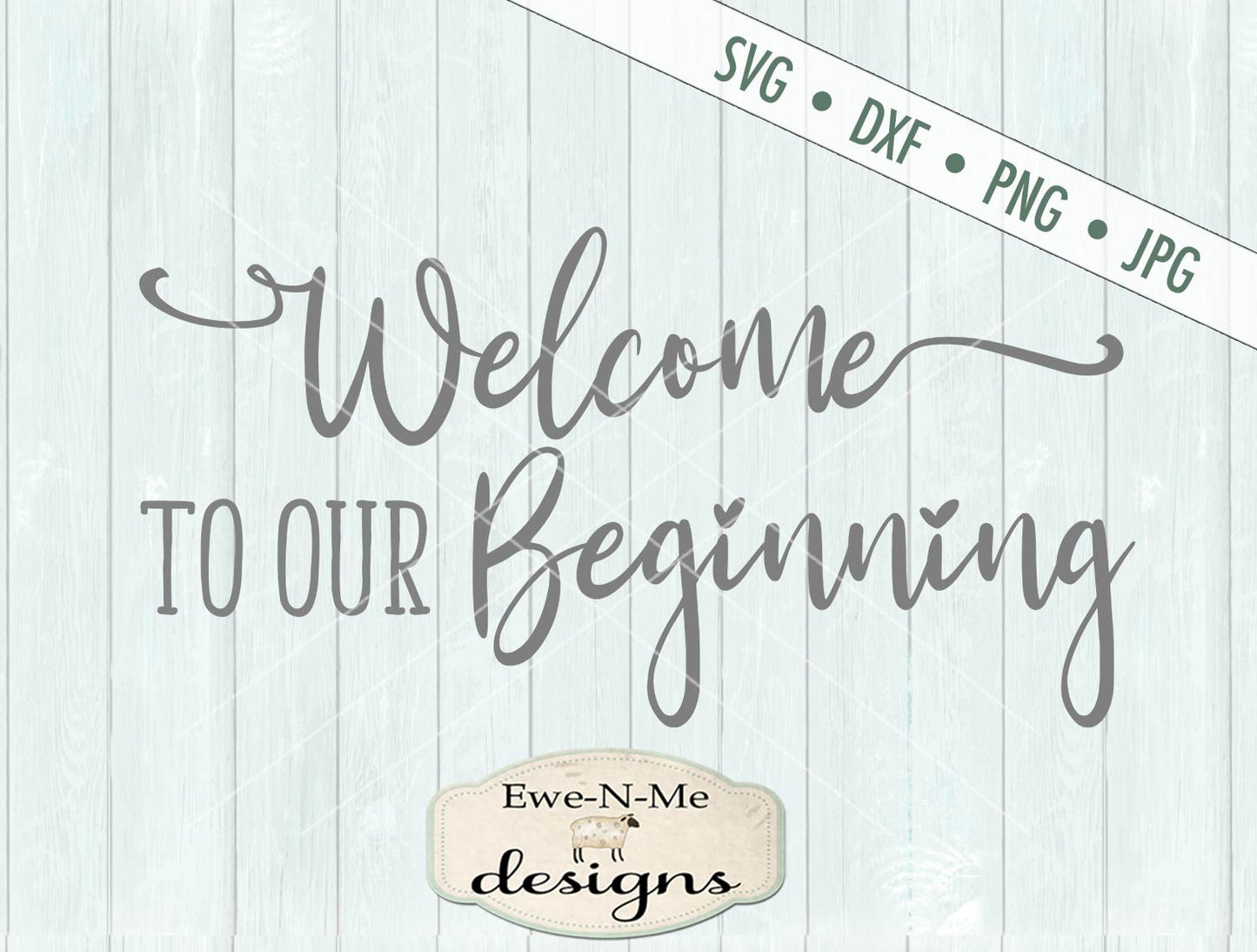 Welcome To Our Beginning - SVG