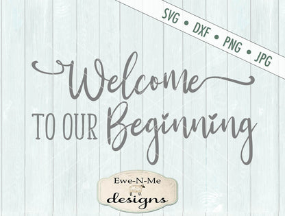 Welcome To Our Beginning - SVG