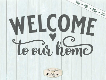 Welcome To Our Home - Heart - Doormat - SVG