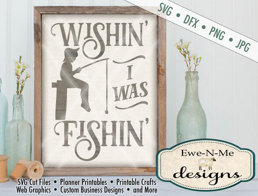 Wishin I Was Fishin (boy) - SVG