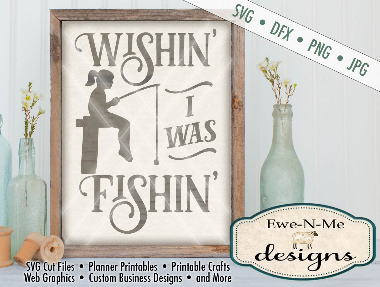 Wishin I Was Fishin (girl) - SVG